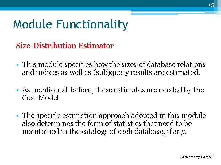 15 Module Functionality Size-Distribution Estimator • This module specifies how the sizes of database