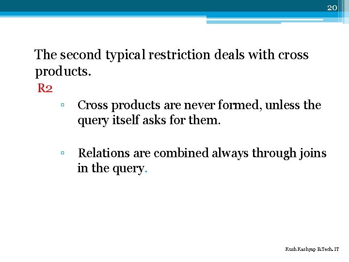 20 The second typical restriction deals with cross products. R 2 ▫ Cross products