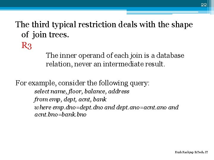 22 The third typical restriction deals with the shape of join trees. R 3