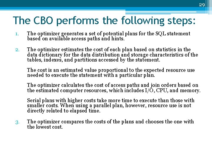 29 The CBO performs the following steps: 1. The optimizer generates a set of