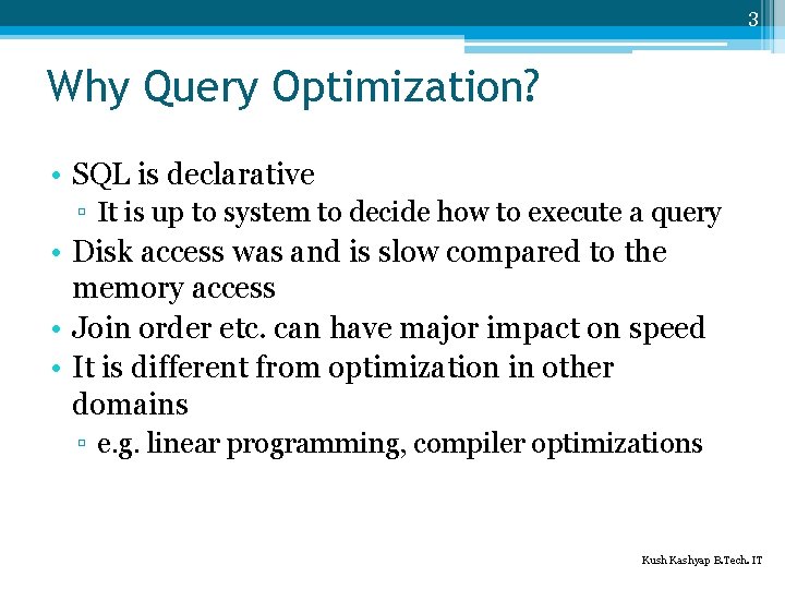 3 Why Query Optimization? • SQL is declarative ▫ It is up to system