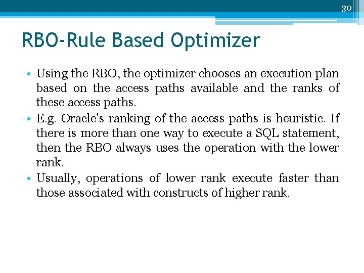 30 RBO-Rule Based Optimizer • Using the RBO, the optimizer chooses an execution plan