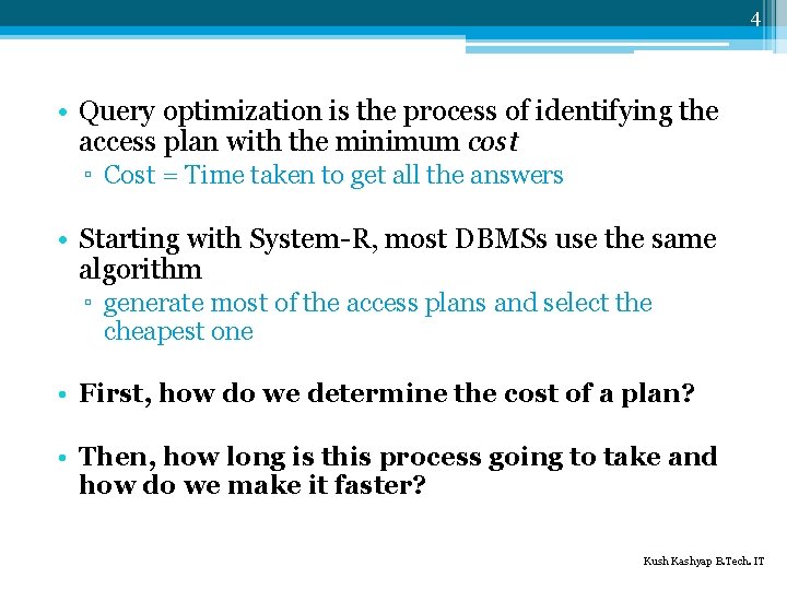 4 • Query optimization is the process of identifying the access plan with the