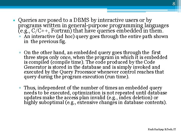8 • Queries are posed to a DBMS by interactive users or by programs