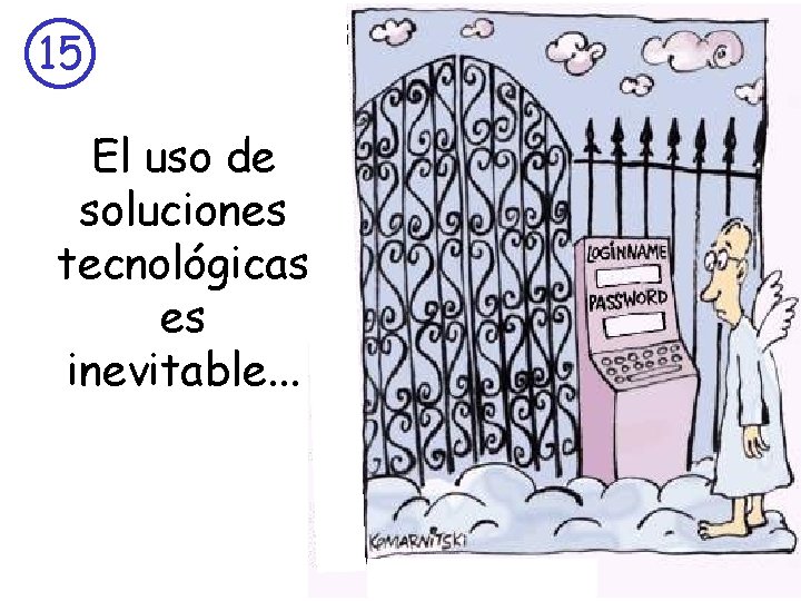 15 El uso de soluciones tecnológicas es inevitable. . . 