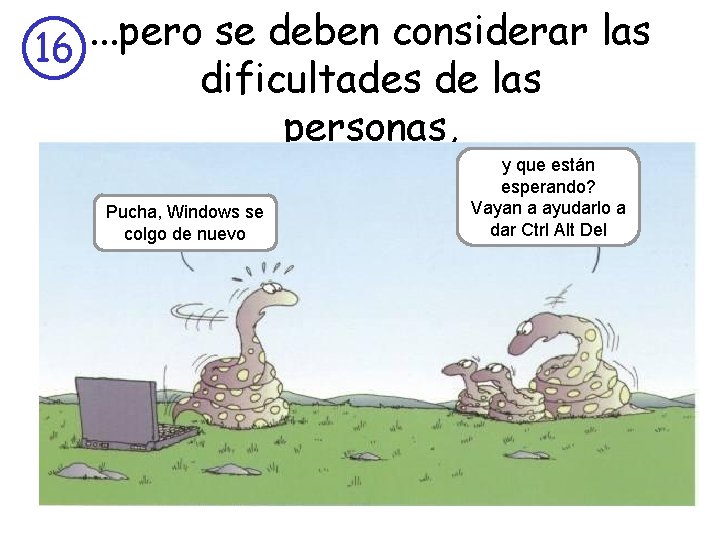 . . . pero se deben considerar las 16 dificultades de las personas, Pucha,