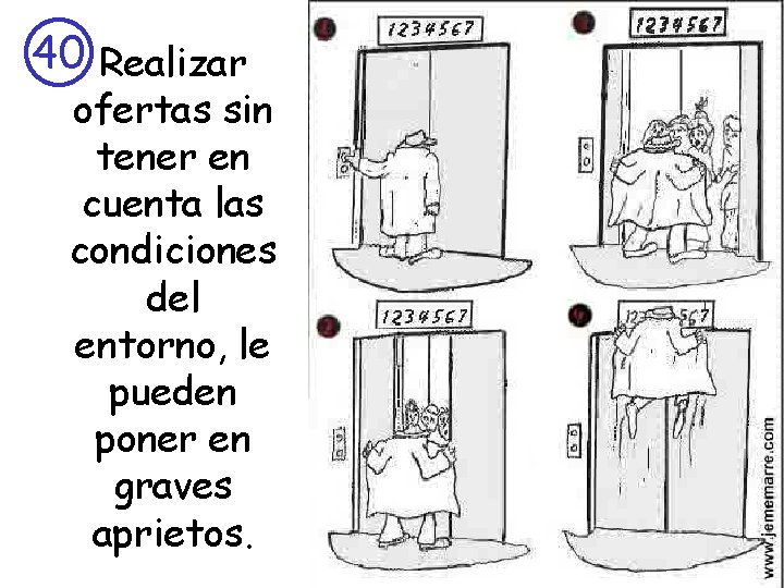 40 Realizar ofertas sin tener en cuenta las condiciones del entorno, le pueden poner