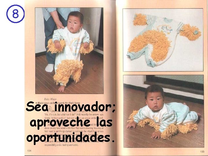 8 Sea innovador; aproveche las oportunidades. 