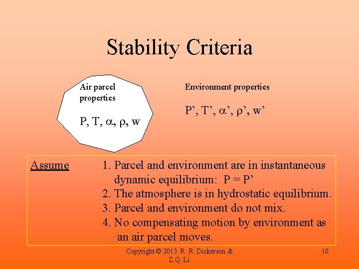 Stability Criteria Air parcel properties Environment properties P, T, a, r, w Assume P’,