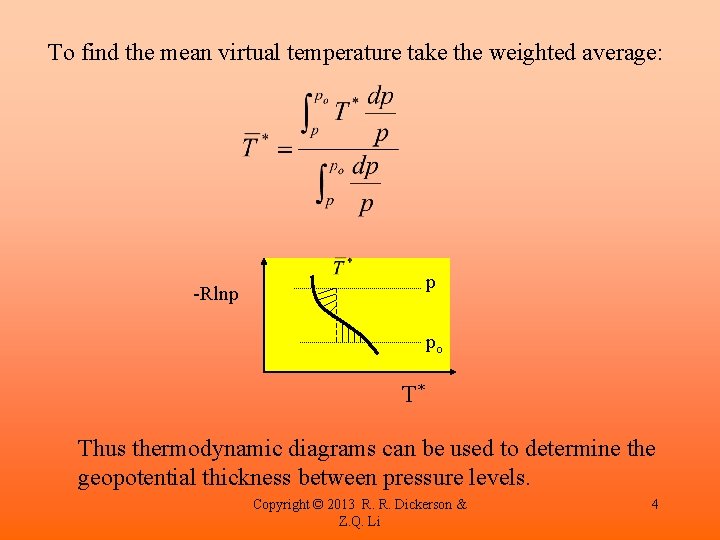 To find the mean virtual temperature take the weighted average: p -Rlnp po T*