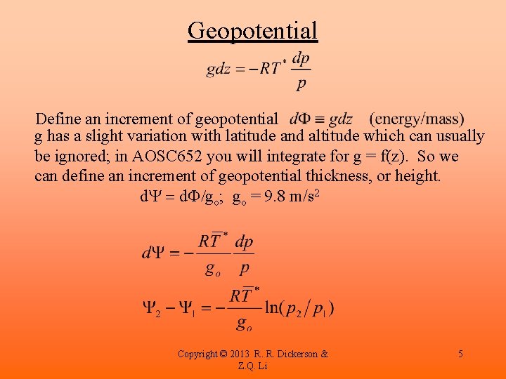 Geopotential Define an increment of geopotential g has a slight variation with latitude and