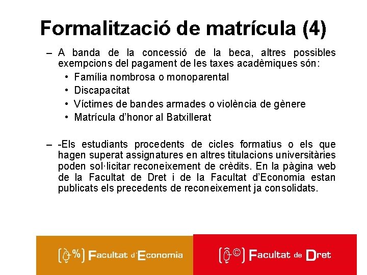 Formalització de matrícula (4) – A banda de la concessió de la beca, altres