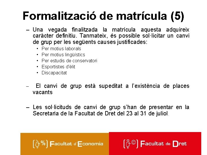 Formalització de matrícula (5) – Una vegada finalitzada la matrícula aquesta adquireix caràcter definitiu.