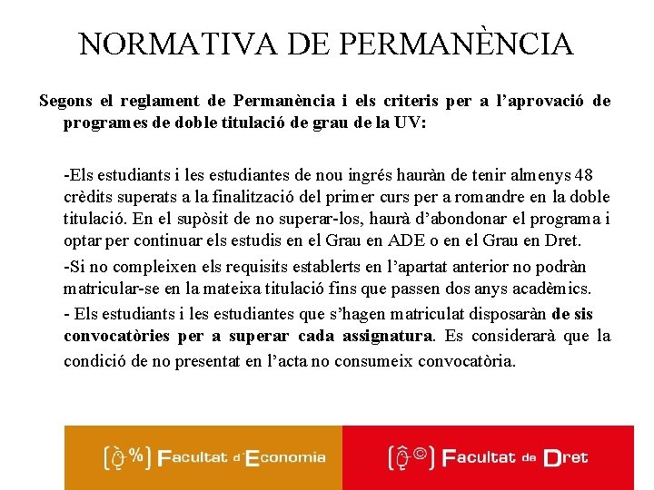 NORMATIVA DE PERMANÈNCIA Segons el reglament de Permanència i els criteris per a l’aprovació