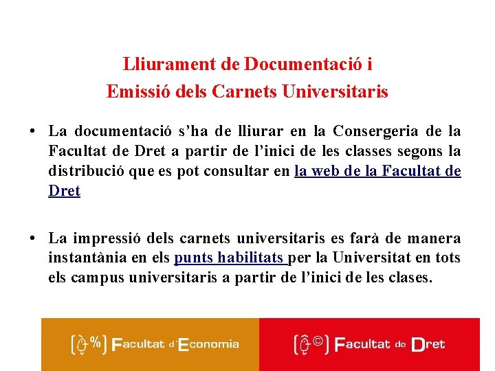 Lliurament de Documentació i Emissió dels Carnets Universitaris • La documentació s’ha de lliurar