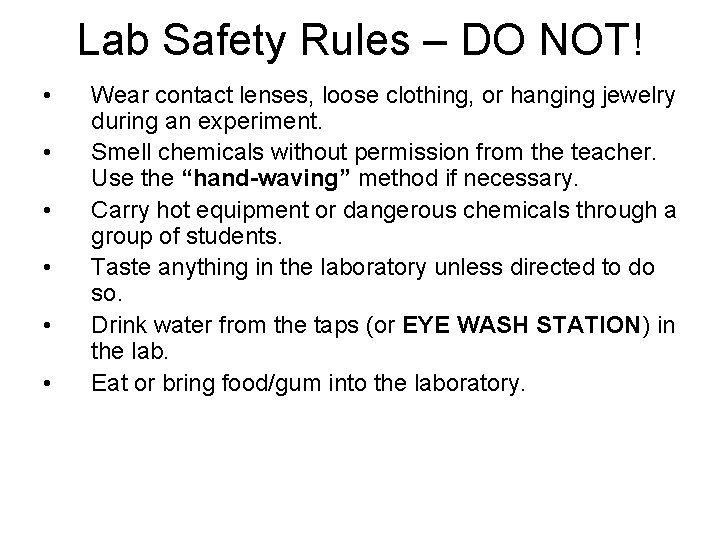 Lab Safety Rules – DO NOT! • • • Wear contact lenses, loose clothing,