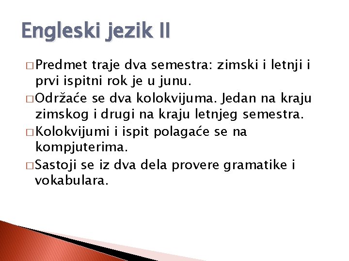 Engleski jezik II � Predmet traje dva semestra: zimski i letnji i prvi ispitni