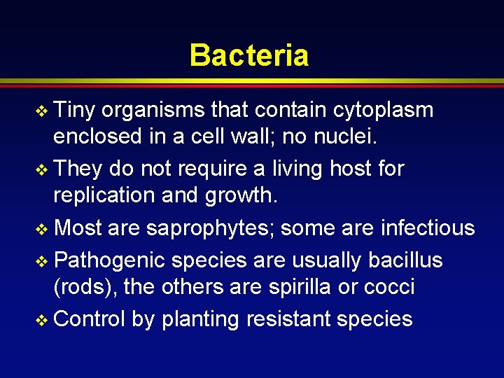 Bacteria v Tiny organisms that contain cytoplasm enclosed in a cell wall; no nuclei.