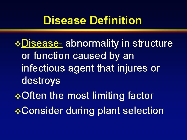 Disease Definition v. Disease- abnormality in structure or function caused by an infectious agent