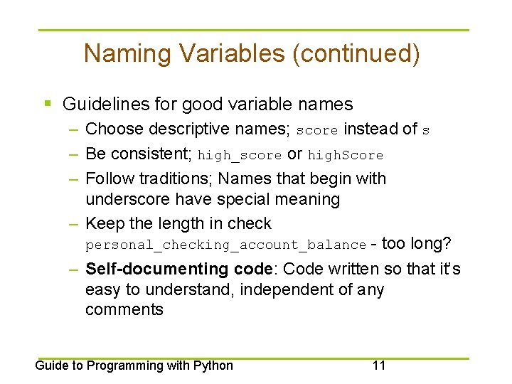 Naming Variables (continued) § Guidelines for good variable names – Choose descriptive names; score