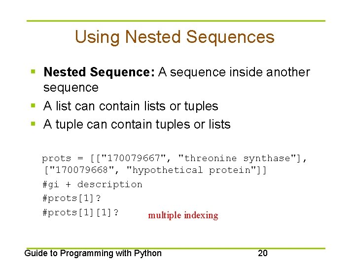 Using Nested Sequences § Nested Sequence: A sequence inside another sequence § A list