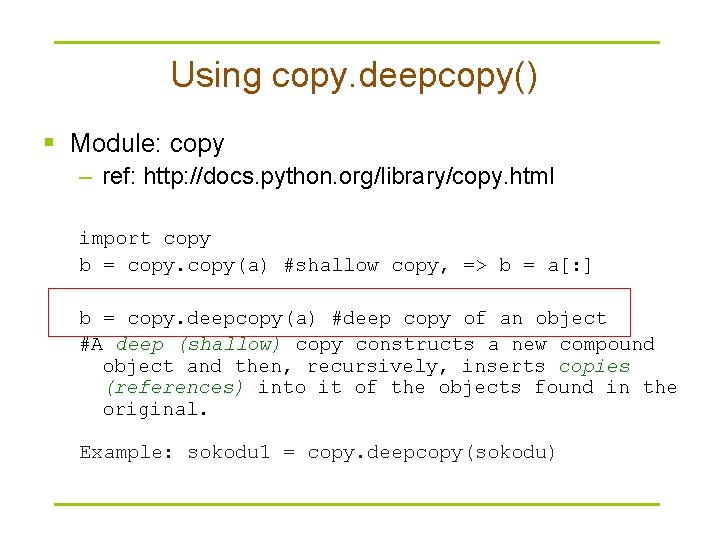 Using copy. deepcopy() § Module: copy – ref: http: //docs. python. org/library/copy. html import
