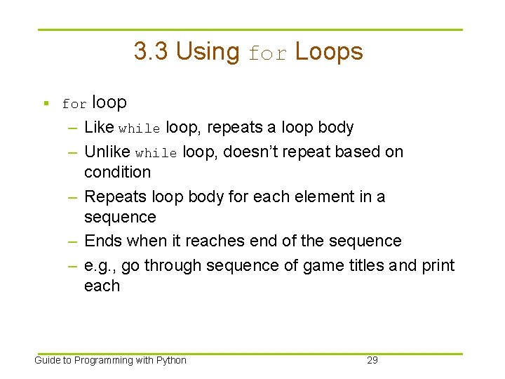 3. 3 Using for Loops § for loop – Like while loop, repeats a