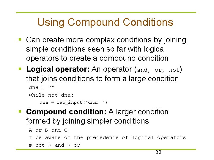 Using Compound Conditions § Can create more complex conditions by joining simple conditions seen