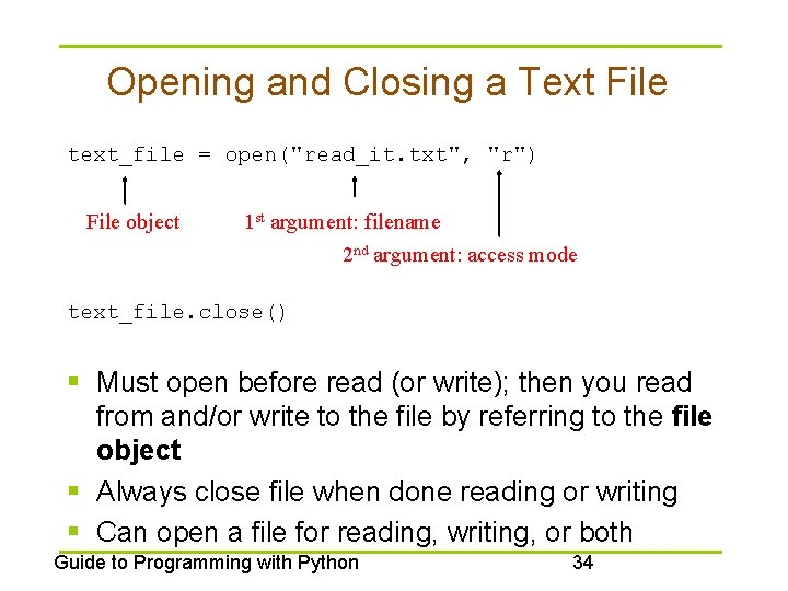 Opening and Closing a Text File text_file = open("read_it. txt", "r") File object 1