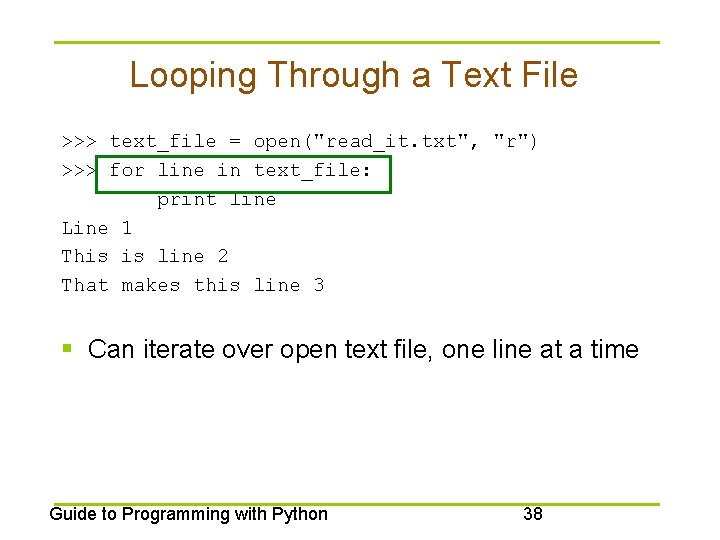 Looping Through a Text File >>> text_file = open("read_it. txt", "r") >>> for line