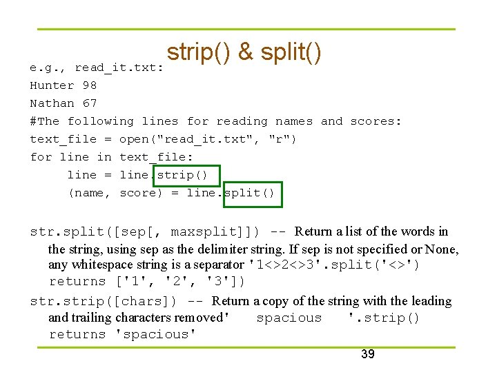 strip() & split() read_it. txt: e. g. , Hunter 98 Nathan 67 #The following