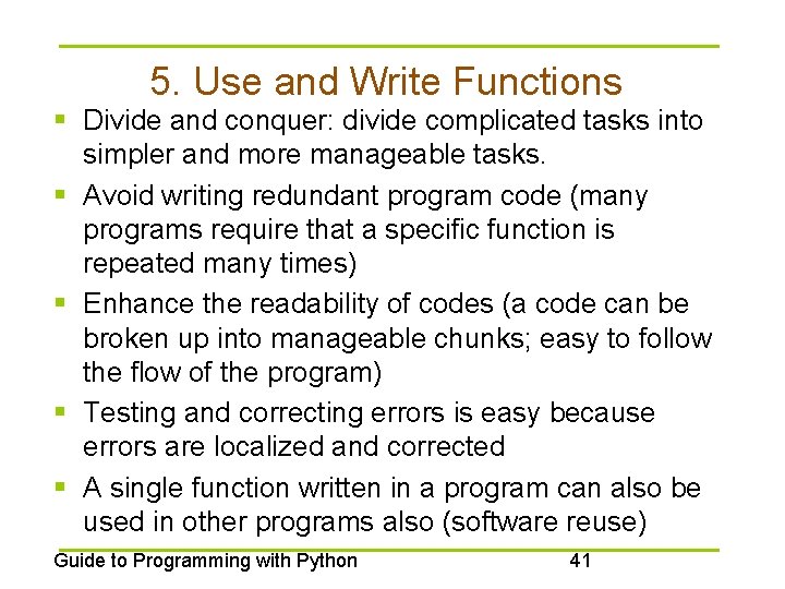 5. Use and Write Functions § Divide and conquer: divide complicated tasks into simpler