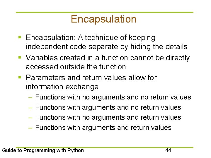 Encapsulation § Encapsulation: A technique of keeping independent code separate by hiding the details