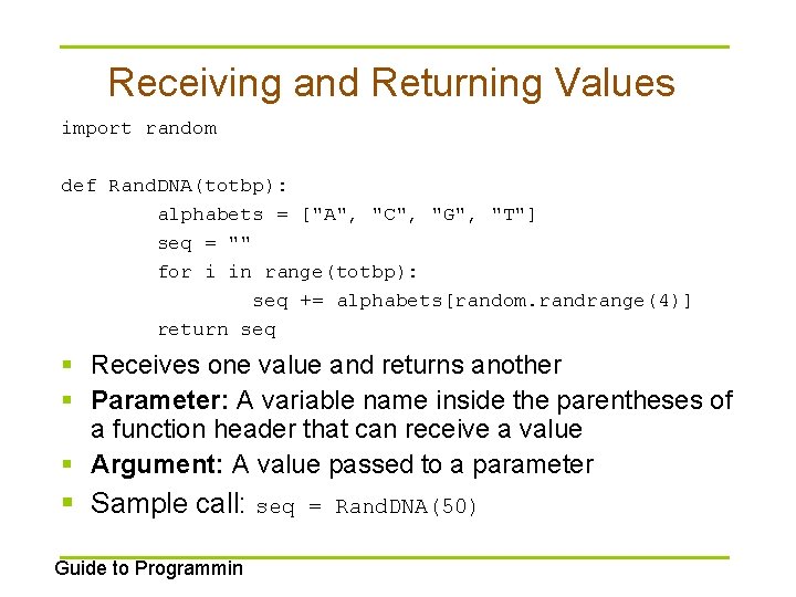 Receiving and Returning Values import random def Rand. DNA(totbp): alphabets = ["A", "C", "G",
