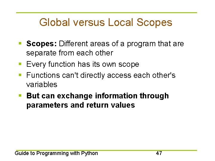 Global versus Local Scopes § Scopes: Different areas of a program that are separate