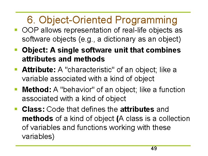 6. Object-Oriented Programming § OOP allows representation of real-life objects as software objects (e.