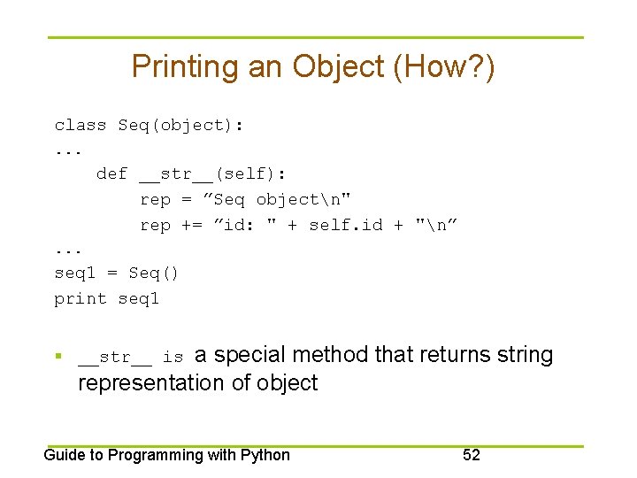 Printing an Object (How? ) class Seq(object): . . . def __str__(self): rep =