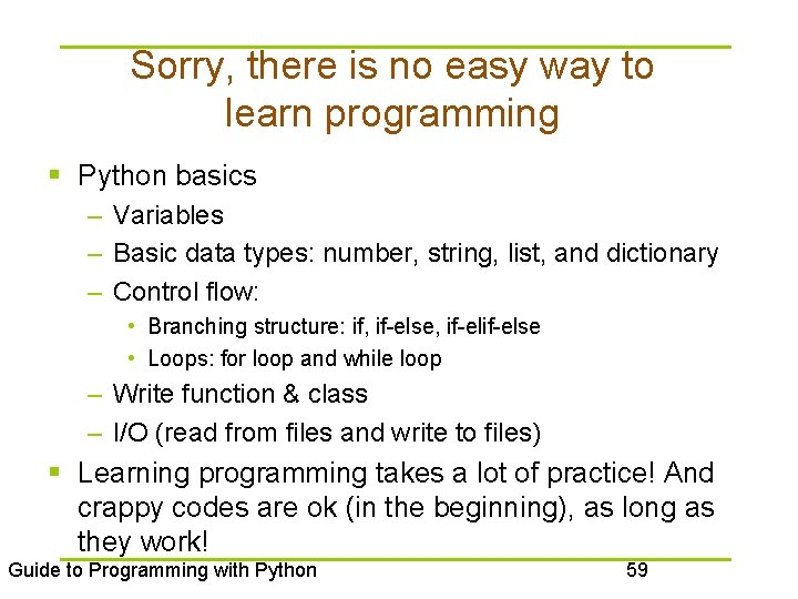 Sorry, there is no easy way to learn programming § Python basics – Variables