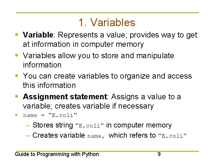 1. Variables § Variable: Represents a value; provides way to get at information in