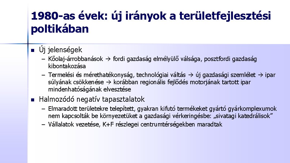 1980 -as évek: új irányok a területfejlesztési poltikában n Új jelenségek – Kőolaj-árrobbanások fordi