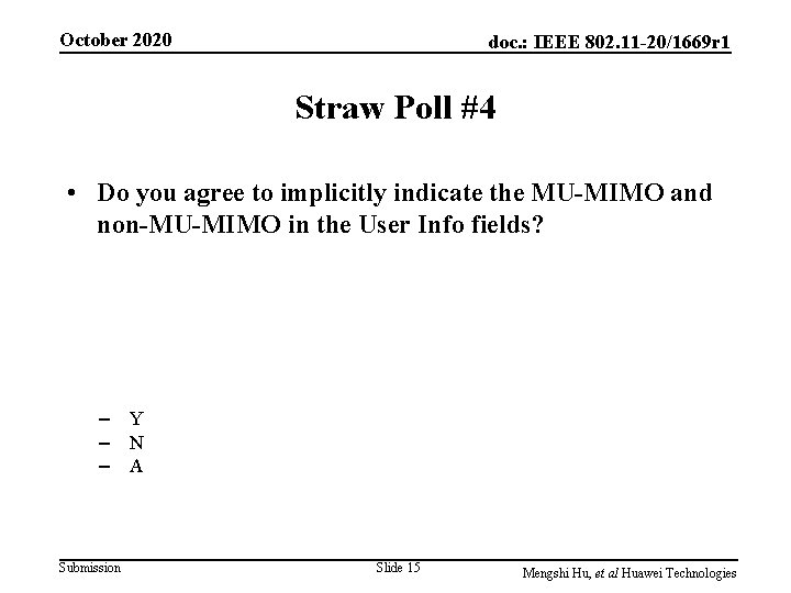October 2020 doc. : IEEE 802. 11 -20/1669 r 1 Straw Poll #4 •