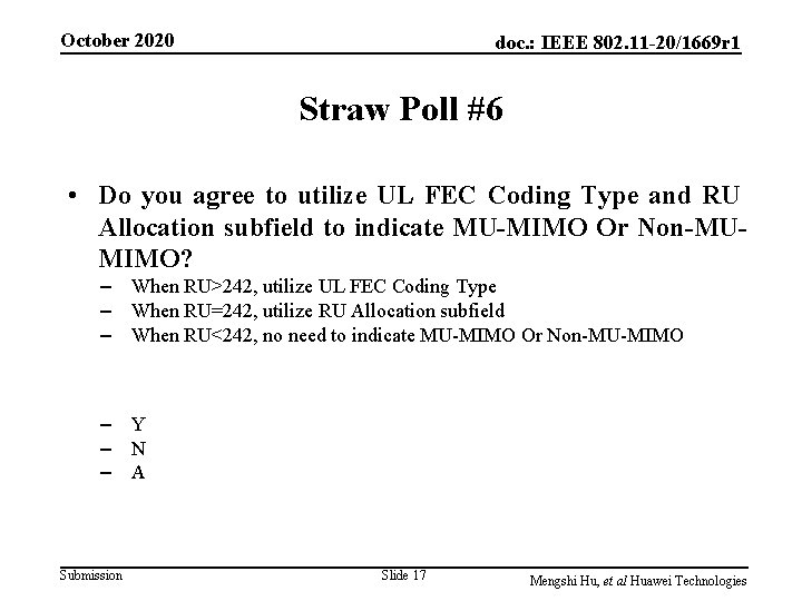 October 2020 doc. : IEEE 802. 11 -20/1669 r 1 Straw Poll #6 •