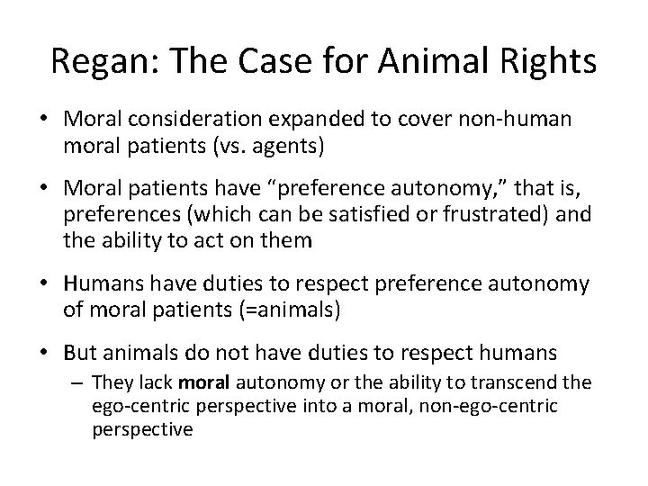 Regan: The Case for Animal Rights • Moral consideration expanded to cover non-human moral
