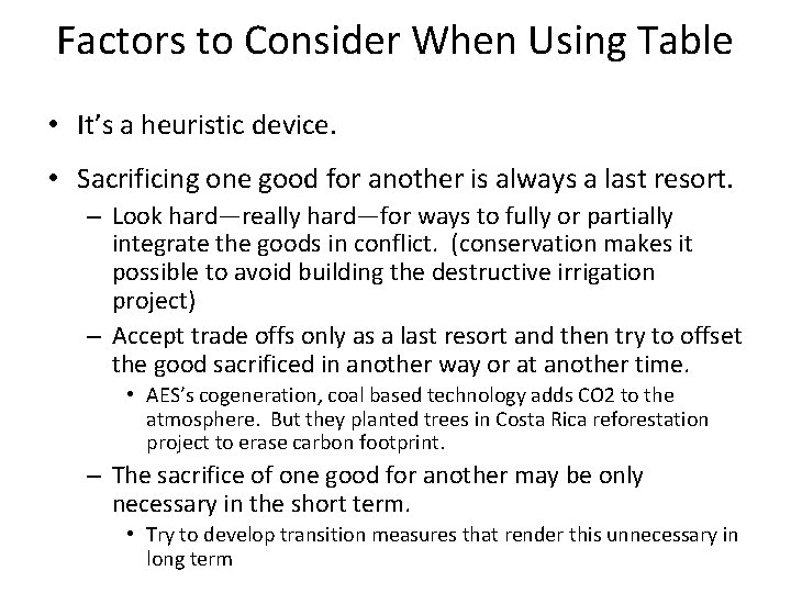 Factors to Consider When Using Table • It’s a heuristic device. • Sacrificing one