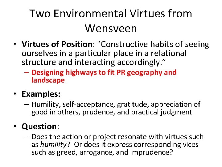 Two Environmental Virtues from Wensveen • Virtues of Position: "Constructive habits of seeing ourselves