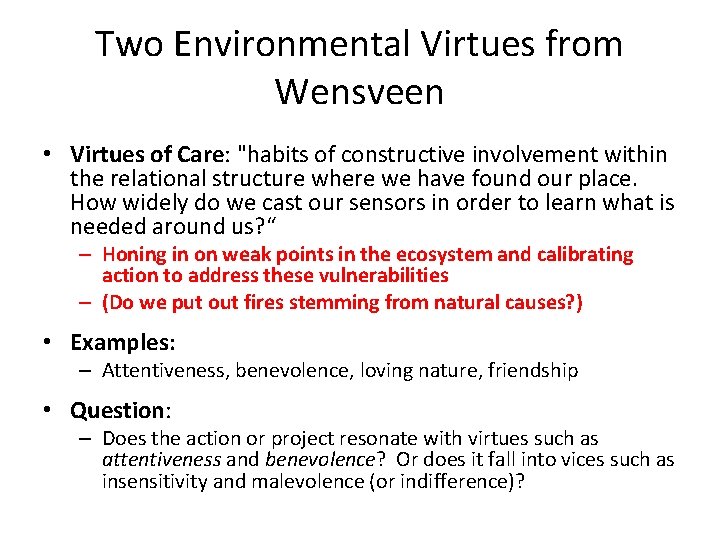 Two Environmental Virtues from Wensveen • Virtues of Care: "habits of constructive involvement within
