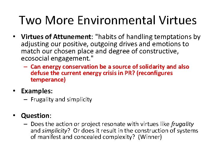 Two More Environmental Virtues • Virtues of Attunement: "habits of handling temptations by adjusting