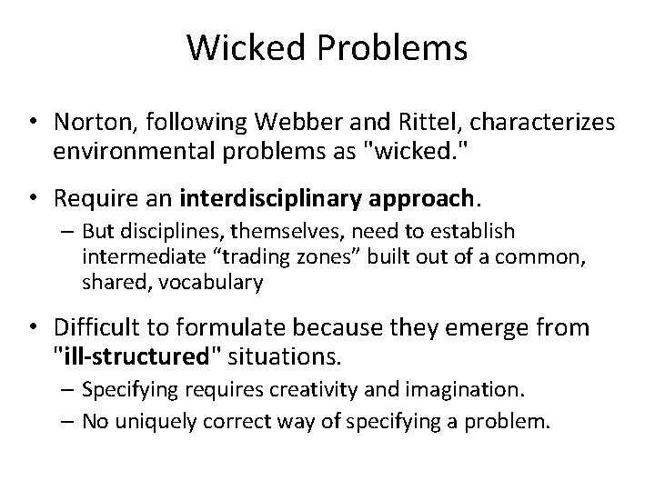 Wicked Problems • Norton, following Webber and Rittel, characterizes environmental problems as "wicked. "