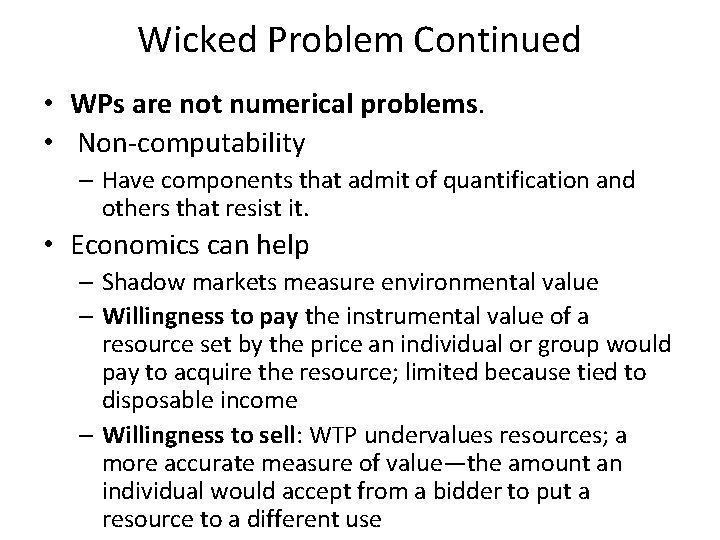 Wicked Problem Continued • WPs are not numerical problems. • Non-computability – Have components