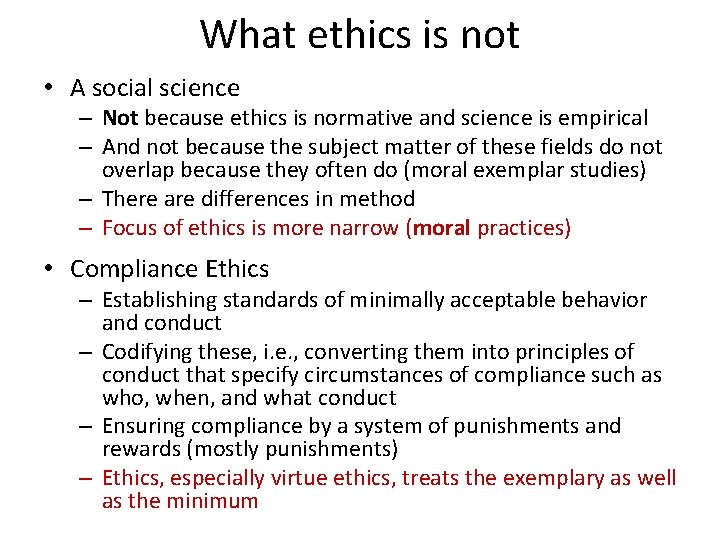 What ethics is not • A social science – Not because ethics is normative